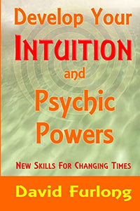 Develop Your Intuition and Psychic Powers 