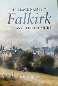 The Place Names of Falkirk and East Stirlingshire 