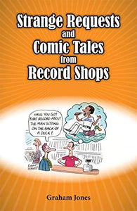 Strange Requests and Comic Tales from Record Shops 