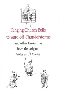 Ringing Church Bells to Ward Off Thunderstorms and Other Curiosities from the Original 