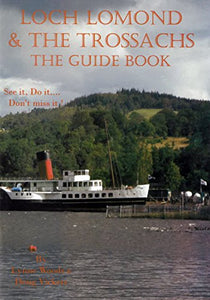 Loch Lomond & the Trossachs: the Guide Book 