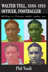 Walter Tull 1888-1918 Officer Footballer 