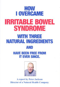 How I Overcame Irritable Bowel Syndrome with Three Natural Ingredients and Have Been Free from it Ever Since 