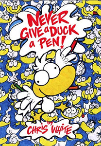 Never Give a Duck a Pen! 