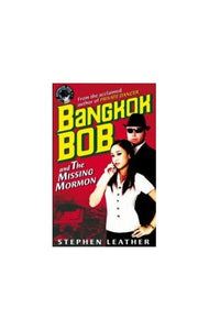 Bangkok Bob and the Missing Mormon 