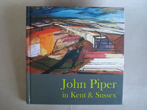 John Piper in Kent & Sussex 