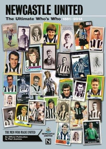 Newcastle United: the Ultimate Who's Who 1881 - 2014 