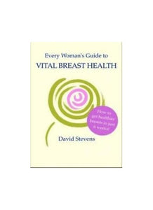 Every Woman's Guide to Vital Breast Health 