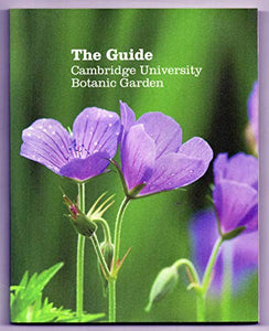 The Guide to Cambridge University Botanic Garden 