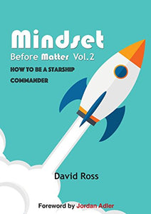 Mindset Before Matter Vol 2 - How To Be A Starship Commander 