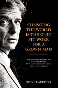 Changing the World Is the Only Fit Work for a Grown Man 