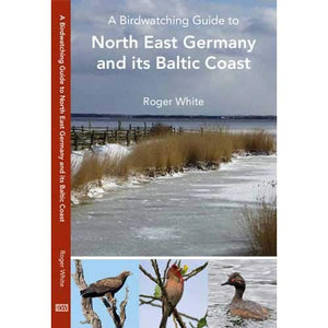 A Birdwatching Guide to North East Germany and its Baltic Coast 