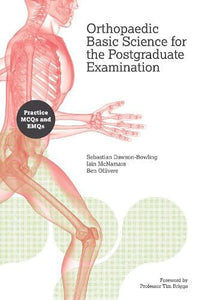 Orthopaedic Basic Science for the Postgraduate  Examination: Practice MCQs and EMQs 