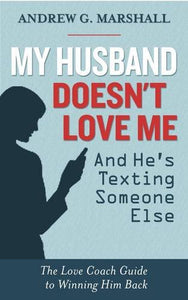 My Husband Doesn't Love Me and He's Texting Someone Else 