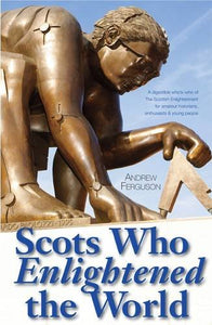 Scots Who Enlightened the World 