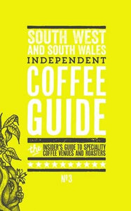 South West and South Wales Independent Coffee Guide 