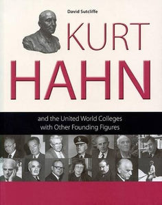 Kurt Hahn and the United World Colleges with Other Founding Figures 