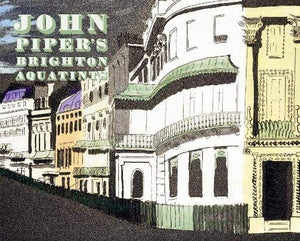 John Piper's Brighton Aquatints 