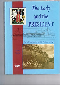 The Lady and the President: the Life and Loss of the SS President Coolidge 