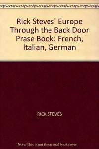 Rick Steves' Europe Through the Back Door Prase Book: French, Italian, German 