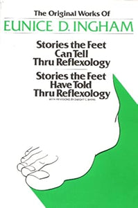 Stories the Feet Can Tell Through Reflexology and Stories the Feet Have Told Through Reflexology 