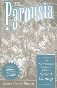 PAROUSIA: A CRITICAL INQUIRY INTO NEW TESTAMENT DOCTRINE OF OUR LORD'S SECOND COMING 