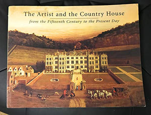 The Artist and the Country House, from the Fifteenth Century to the Present Day 