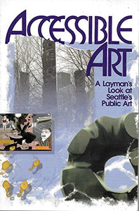 Title: Accessible art A laymans look at Seattles public a 