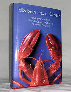 ELIZABETH DAVID CLASSICS: MEDITERRANEAN FOOD, FRENCH COUNTRY COOKING, SUMMER COOKING 