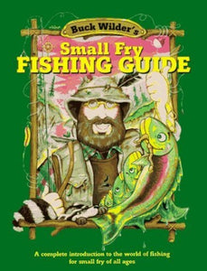 Buck Wilder's Small Fry Fishing Guide 