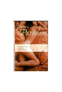 The Gates of Paradise: The Anthology of Erotic Short Fiction Edition: First 