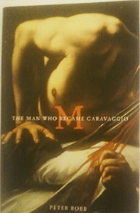 The Man Who Became Caravaggio 