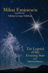 Mihai Eminescu - The Legend of the Evening Star & Selected Poems 