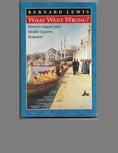 What Went Wrong? Western Impact and Middle Eastern Response 