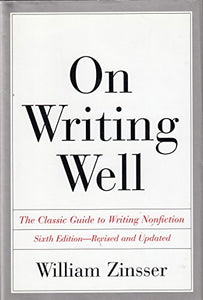 On Writing Well The Classic Guide to Writing Nonfiction 