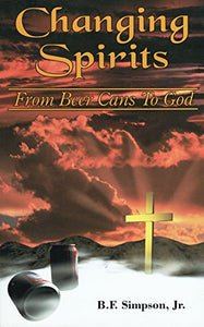 Changing Spirits From Beer Cans to God 