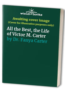 All the Best, the Life of Victor M. Carter 