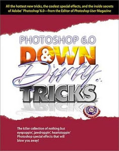 Adobe Photoshop Down & Dirty Tricks 