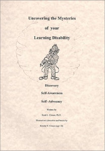 Uncovering the Mysteries of Your Learning Disability: Discovery, Self-Awareness, Self-Advocacy 