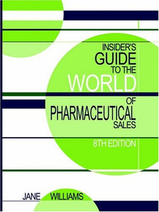 Insider's Guide to the World of Pharmaceutical Sales, 8th Edition 