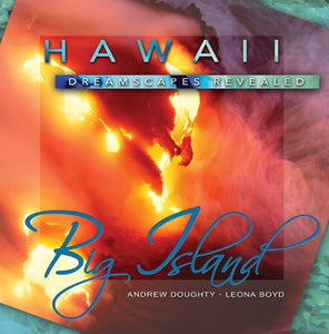 Hawaii Dreamscapes Revealed: Big Island 