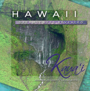 Hawaii Dreamscapes Revealed: Kaua'i 