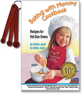 Baking with Mommy Cookbook: Recipes for Kid-Size Ovens - 10th Anniversary Edition 