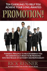 Ten Guidelines to Help You Achieve You Long-Awaited Promotion 