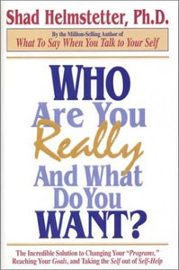 Who Are You Really and What Do You Want? 