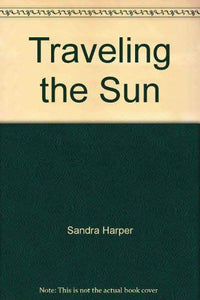 Traveling the Sun: A Healing Journey In Morocco, Tunisia and Spain 