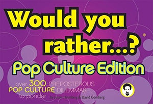 Would You Rather...?: Pop Culture Edition 