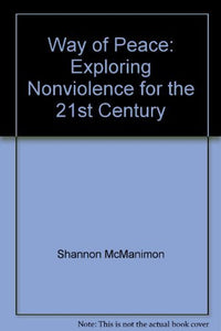 The Way of Peace Exploring Nonviolence for the st Century 