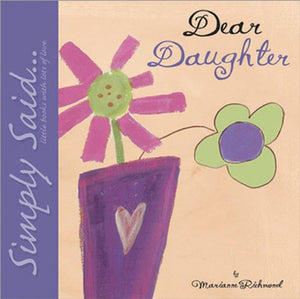 Dear Daughter (Simply Said): Simply Said...Little Books with Lots of Love (Marianne Richmond) 