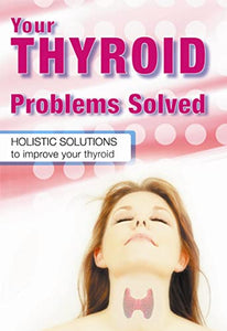 Your Thyroid Problems Solved 